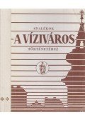 Mészáros György (szerk.),Mészárosné Herczog Magdolna - Adalékok a Víziváros történetéhez II.