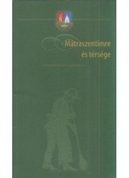 Kápolnai Nagy Ágnes - Mátraszentimre és térsége Kápolnai Nagy Ágnes - Mátraszentimre és térsége, Mátraszentimre 2007 antikvár könyv