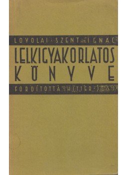 Loyolai Szent Ignác - Loyolai Szent Ignác lelkigyakorlatos könyve, New York 1978 antikvár könyv