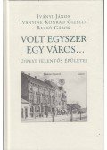 Iványi János,Iványiné Konrád Gizella,Bazsó Gábor - Volt egyszer egy város...