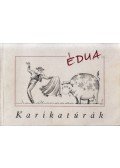 Szűcs Édua - Karikatúrák (dedikált)