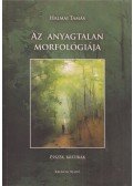 Halmai Tamás  - Az anyagtalan morfológiája (dedikált)