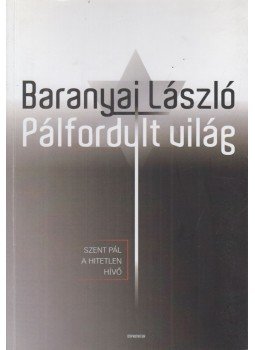 Baranyai László - Pálfordult világ (dedikált) Baranyai László - Pálfordult világ (dedikált), 2016 antikvár könyv