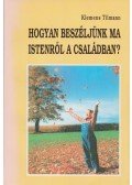 Klemens Tilmann - Hogyan beszéljünk ma Istenről a családban?