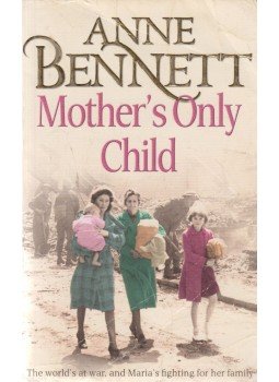 Anne Bennett - Mother's Only Child Anne Bennett - Mother's Only Child, London 2006 antikvár könyv