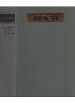Jókai Mór - Szeretve mind a vérpadig Jókai Mór - Szeretve mind a vérpadig, Budapest 1971 antikvár könyv