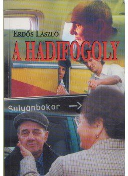 Erdős László - A hadifogoly Erdős László - A hadifogoly, Budapest 2001 antikvár könyv
