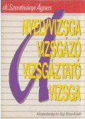 Dr. Szentiványi Ágnes - A nyelvvizsga: a vizsgázó, a vizsgáztató, a vizsga