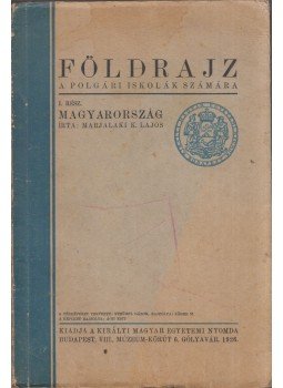 Marjalaki K. Lajos - Földrajz a polgári iskolák számára I. rész Magyarország, Budapest 1926 antikvár könyv