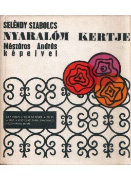 Seléndy Szabolcs, Mészáros András - Nyaralóm kertje Seléndy Szabolcs, Mészáros András - Nyaralóm kertje, Budapest 1971 antikvár könyv
