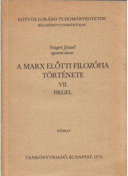 Szigeti József - A Marx előtti filozófia története VII., Budapest 1976 antikvár könyv