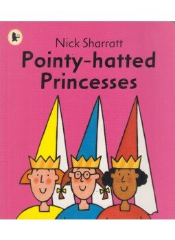 Nick Sharratt - Pointy-Hatted Princesses Nick Sharratt - Pointy-Hatted Princesses, London 2007 antikvár könyv