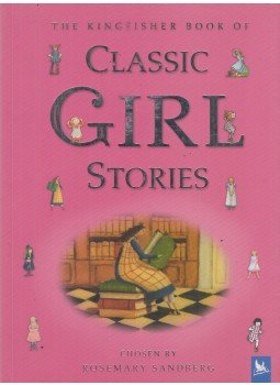Rosemary Sandberg - The Kingfisher Book of Classic Girl Stories, London 2005 antikvár könyv