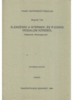Bognár Tas - Elemzések a gyermek- és ifjúsági irodalom köréből, Budapest 1984 antikvár könyv
