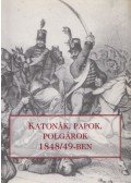Döbör András,Jancsák Csaba,Kiss Gábor Ferenc,Nagy Tamás,Zakar Péter - Katonák, papok, polgárok 1848/49-ben