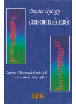 Bender György - Gerincbetegségekről Bender György - Gerincbetegségekről, Budapest 1999 antikvár könyv