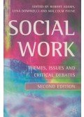 Robert M. Adams - Social Work: Themes, Issues And Critical Debates