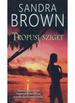 Sandra Brown - Trópusi sziget Sandra Brown - Trópusi sziget, Budapest 2018 antikvár könyv