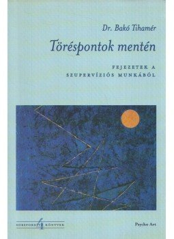 Dr. Bakó Tihamér - Töréspontok mentén Dr. Bakó Tihamér - Töréspontok mentén, Budapest 2005 antikvár könyv