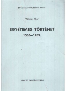 Wittman Tibor - Egyetemes történet 1500-1789, Budapest 2004 antikvár könyv