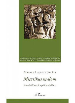 Martos Levente Balázs - Misztikus malom - Zsoltáridézetek a páli levelekben Martos Levente Balázs - Misztikus malom - Zsoltáridézetek a páli levelekben, null 2012 antikvár könyv