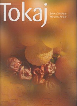 Botos Ernő Péter, Marcinkó Ferenc - Tokaj Botos Ernő Péter, Marcinkó Ferenc - Tokaj, Budapest 2005 antikvár könyv
