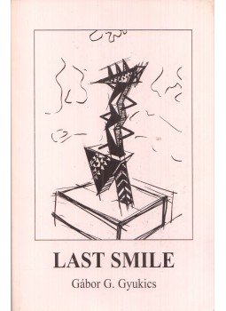 Gyukics G. Gábor - Last Smile - Utolsó mosoly, Budapest-New York 1999 antikvár könyv