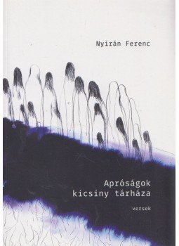 Nyirán Ferenc - Apróságok kicsiny tárháza Nyirán Ferenc - Apróságok kicsiny tárháza, Miskolc 2016 antikvár könyv