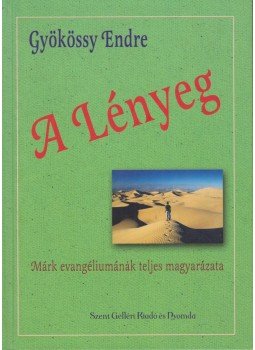 Gyökössy Endre - A Lényeg Gyökössy Endre - A Lényeg, 2013 antikvár könyv
