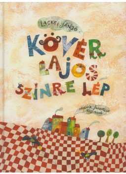 Lackfi János - Kövér Lajos színre lép Lackfi János - Kövér Lajos színre lép, Budapest 2015 antikvár könyv