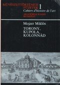 Mojzer Miklós - Torony, kupola, kolonnád (dedikált)