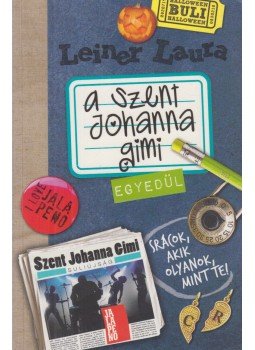 Leiner Laura - A Szent Johanna gimi 3. - Egyedül Leiner Laura - A Szent Johanna gimi 3. - Egyedül, Budapest 2010 antikvár könyv