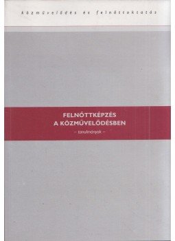 Harangi László, Pordány Sarolta - Felnőttképzés a közművelődésben Harangi László, Pordány Sarolta - Felnőttképzés a közművelődésben, Budapest 2000 antikvár könyv