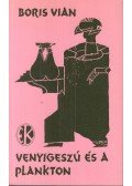 Boris Vian - Venyigeszú és a plankton