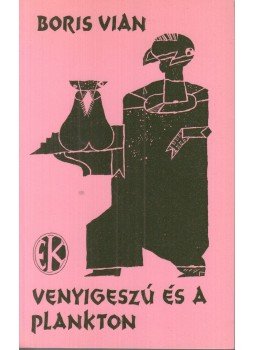 Boris Vian - Venyigeszú és a plankton Boris Vian - Venyigeszú és a plankton, Budapest 1983 antikvár könyv