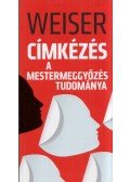 Weiser istván - Címkézés - A mestermeggyőzés tudománya