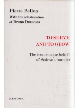 Pierre Bellon, Bruno Dranesas - To Serve and to Grow: The iconoclastic beliefs of Sodexo's founder, Paris 2019 antikvár könyv