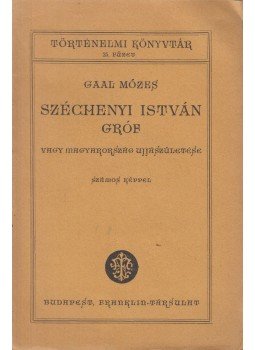 Gaál Mózes - Széchenyi István gróf vagy Magyarország újjászületése, Budapest 0 antikvár könyv