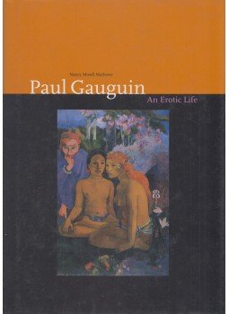 Nancy Mowll Mathews - Paul Gauguin - An Erotic Life Nancy Mowll Mathews - Paul Gauguin - An Erotic Life, New Haven 2001 antikvár könyv