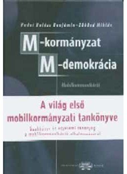 Budai Balázs Benjámin; Sükösd Miklós - M-kormányzat, M-demokrácia - A VILÁG ELSŐ MOBILKORMÁNYZATI TANKÖNYVE, null 2005 antikvár könyv