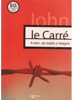 John le Carré - A kém, aki bejött a hidegről John le Carré - A kém, aki bejött a hidegről, 2013 antikvár könyv