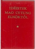 Mao Ce-Tung - Idézetek Mao Ce-Tung elnöktől