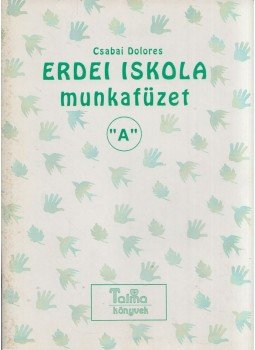 Csabai Dolores - Erdei iskola munkafüzet "A" Csabai Dolores - Erdei iskola munkafüzet "A", Baja 0 antikvár könyv