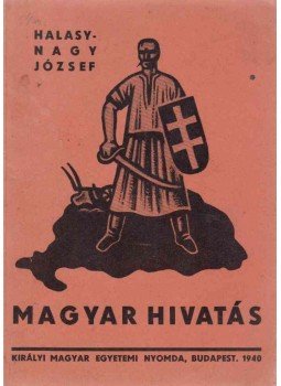 Halasy-Nagy József - Magyar hivatás Halasy-Nagy József - Magyar hivatás, Budapest 1940 antikvár könyv