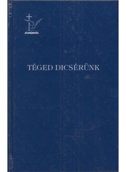 Pozsgai József - Téged dicsérünk Pozsgai József - Téged dicsérünk, 2002 antikvár könyv