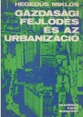Hegedűs Miklós - Gazdasági fejlődés és az urbanizáció