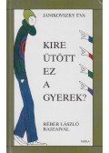 Janikovszky Éva - Kire ütött ez a gyerek?