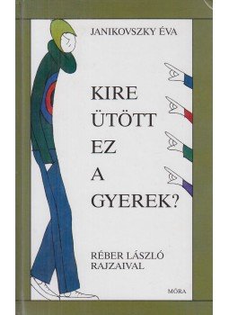 Janikovszky Éva - Kire ütött ez a gyerek? Janikovszky Éva - Kire ütött ez a gyerek?, Budapest 2002 antikvár könyv