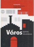 Kondor Attila Csaba,Egedy Tamás - Városfejlődés és városrehabilitáció