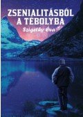 SzigethyÉva - Zsenialitásból a tébolyba